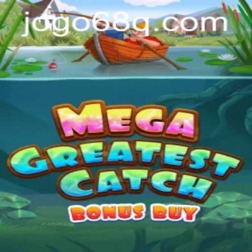Dive into the Excitement of MegaGreatestCatchBonusBuy